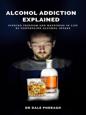 cover image of Alcohol Addiction Explained